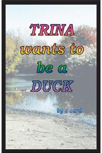 Trina Wants to Be a Duck