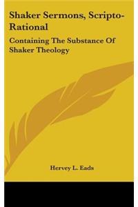 Shaker Sermons, Scripto-Rational