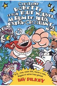 Capitaine Bobette Et Son Album de Jeux Extra-Croquant