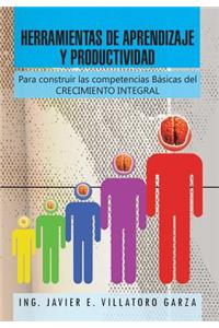 Herramientas de Aprendizaje y Productividad: Para Construir Las Competencias Basicas del Crecimiento Integral