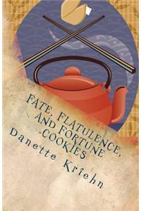 Fate, Flatulence, and Fortune Cookies