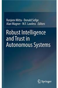 Robust Intelligence and Trust in Autonomous Systems