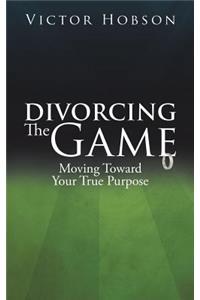 Divorcing The Game