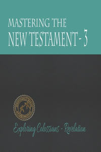 Mastering the New Testament - Part 3