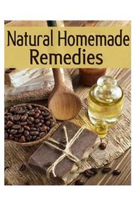 Natural Homemade Remedies - The Ultimate Recipe Guide