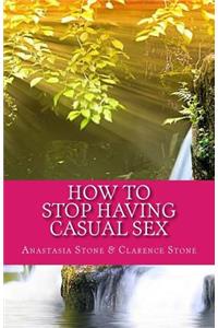 How to Stop Having Casual Sex