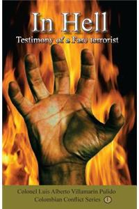 In Hell: Testimony of Terrorist of the Farc