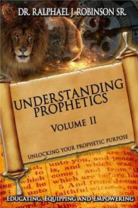 Understanding Prophetics: Unlocking Your Prophetic Purpose