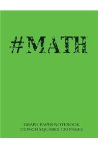 #MATH Graph Paper Notebook 1/2 inch squares 120 pages