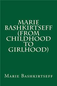 Marie Bashkirtseff (from Childhood to Girlhood)