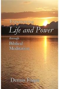 Experiencing Life and Power through Biblical Meditation