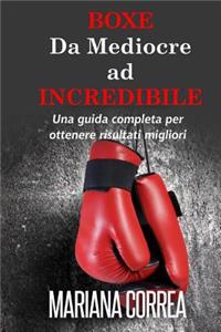 Boxe Da Mediocre ad INCREDIBILE