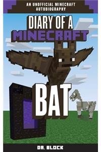 Diary of a Minecraft Bat: (An Unofficial Minecraft Autobiography)
