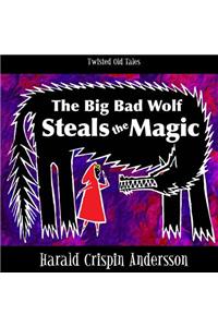 Big Bad Wolf Steals the Magic