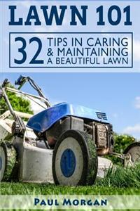 Lawn 101: 32 Tips in Caring & Maintaining a Beautiful Lawn