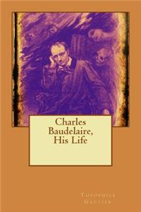 Charles Baudelaire, His Life