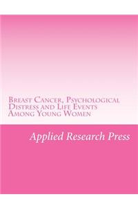 Breast Cancer, Psychological Distress and Life Events Among Young Women