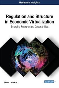 Regulation and Structure in Economic Virtualization