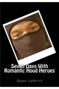 Seven Days with Romantic Hood Heroes