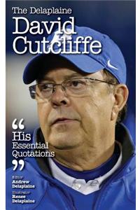 The Delaplaine David Cutcliffe - His Essential Quotations