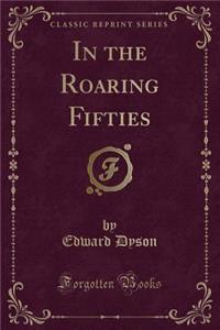 In the Roaring Fifties (Classic Reprint)