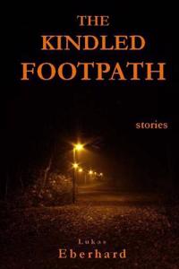 The Kindled Footpath: Stories