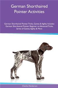 German Shorthaired Pointer Activities German Shorthaired Pointer Tricks, Games & Agility. Includes