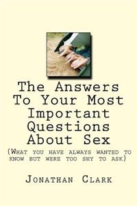 Answers To Your Most Important Questions About Sex