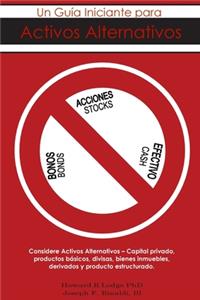 A Beginning Guide To Alternative Assets Spanish and English (Spanish Version)