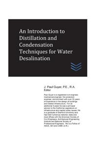 Introduction to Distillation and Condensation Techniques for Water Desalination