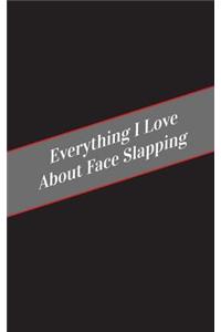 Everything I Love About Face Slapping