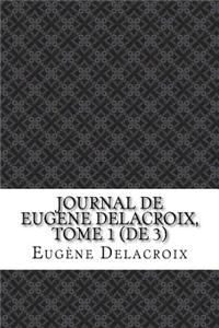 Journal de Eugene Delacroix, Tome 1 (de 3)