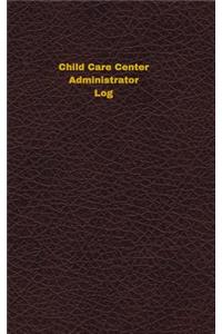 Child Care Center Administrator Log