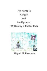 My Name is Abigail, and I'm Dyslexic
