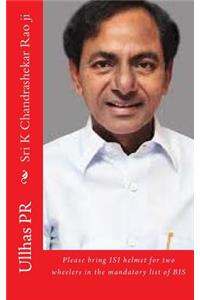 Sri K Chandrashekar Rao ji