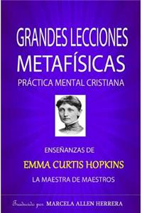 Grandes Lecciones Metafisicas: Ensenanzas de Emma Curtis