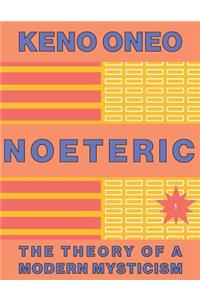 NOETERIC 1 - Noeteric as a Path to Cosmic Intent