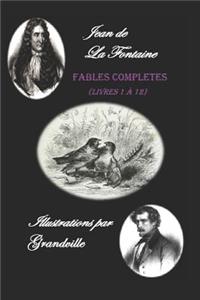 Fables Complètes de la Fontaine (Livres 1 À 12). Illustrations Par Grandville