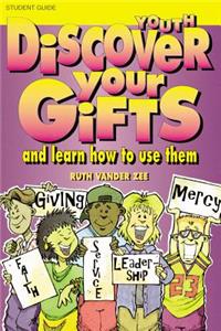 Discover Your Gifts Youth Student Book: And Learn How to Use Them