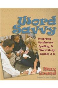 Word Savvy: Integrated Vocabulary, Spelling, & Word Study, Grades 3-6