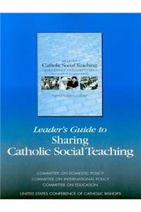 Leader's Guide to Sharing Catholic Social Teaching