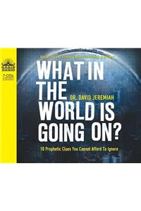 What in the World Is Going On?: 10 Prophetic Clues You Cannot Afford to Ignore