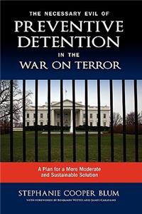 Necessary Evil of Preventive Detention in the War on Terror