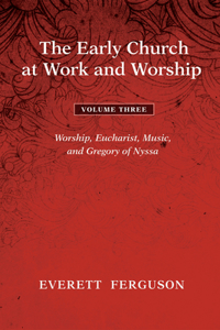 Early Church at Work and Worship - Volume 3