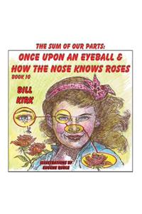 Once Upon an Eyeball and How the Nose Knows Roses