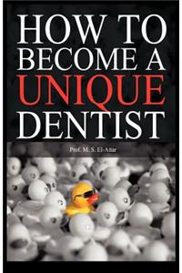 How to Become a Unique Dentist