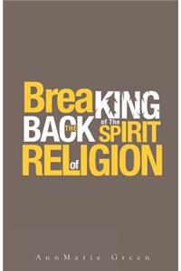 Breaking the Back of The Spirit of Religion