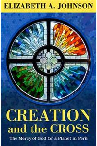 Creation and the Cross: The Mercy of God for a Planet in Peril