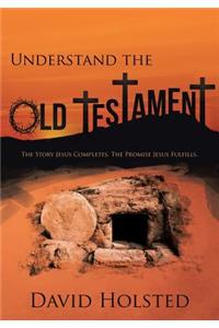 Understand the Old Testament