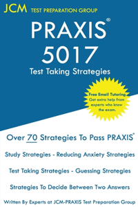 PRAXIS 5017 Test Taking Strategies